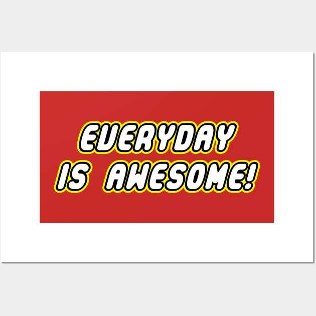 Everyday is awesome! Wall Art by ClayGrahamArt